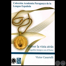VOLVER LA VISTA ATRS (Aquellos tiempos con el Poeta) - Autor: VCTOR CASARTELLI - Ao 2014